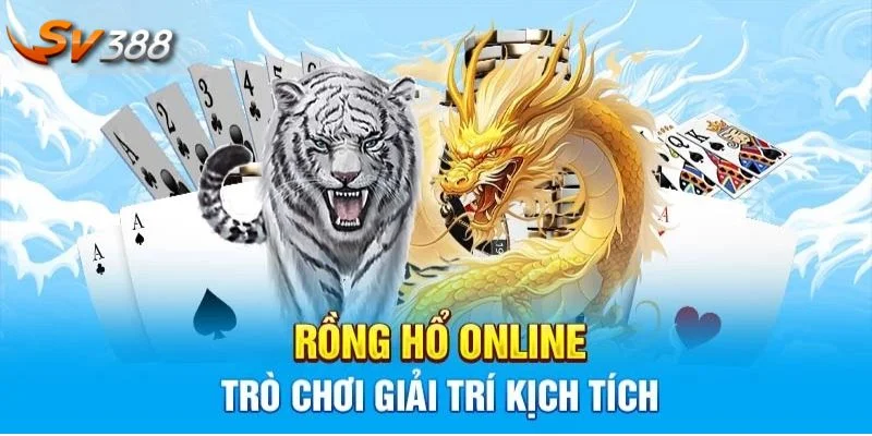 Rồng Hổ SV388 được đánh giá là bộ môn cược cực tiềm năng.